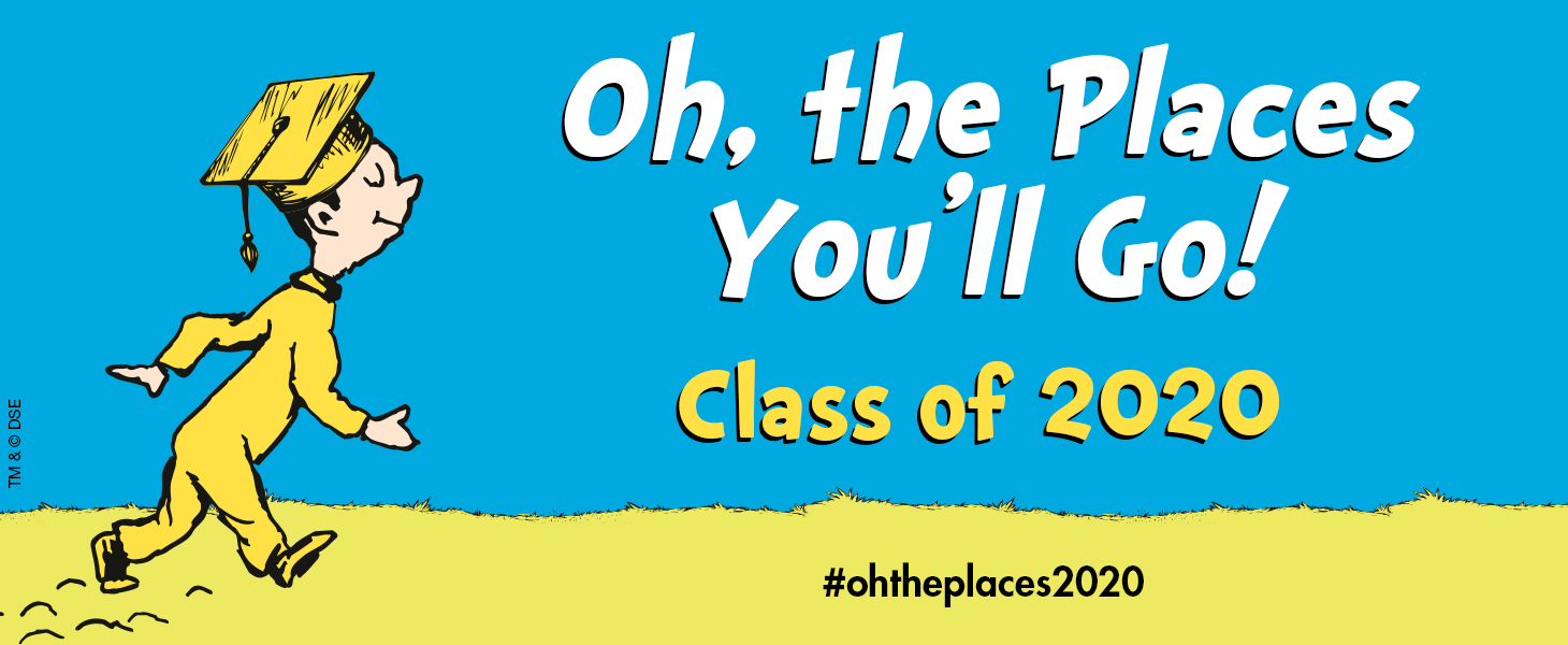 Oh, the Places You’ll Go! Class of 2020